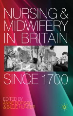 Nursing and Midwifery in Britain Since 1700 - Anne Borsay, Billie Hunter