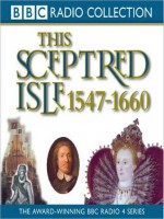 1547 - 1660, Elizabeth I to Cromwell: This Sceptred Isle, Volume 4 (MP3 Book) - Christopher Lee, Anna Massey