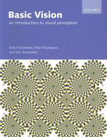 Basic Vision: An Introduction to Visual Perception - Robert Snowden, Peter Thompson