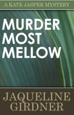 Murder Most Mellow (A Kate Jasper Mystery) - Jaqueline Girdner