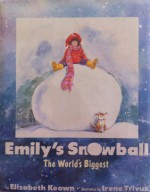 Emily's Snowball - Elizabeth Keown, Irene Trivas