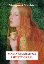 Maria Magdalena i Święty Graal - Margaret Starbird, Piotr Amsterdamski