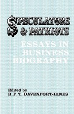 Speculators and Patriots: Essays in Business Biography - Richard Davenport-Hines