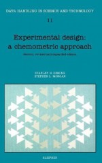 Experimental Design: A Chemometric Approach - Stanley N. Deming, Stephen L. Morgan