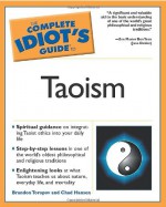 The Complete Idiot's Guide to Taoism - Brandon Yusuf Toropov, Chad Hansen