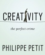 Creativity: The Perfect Crime - Philippe Petit