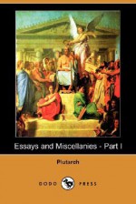 Essays and Miscellanies 1 - Plutarch