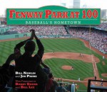 100 Years of Fenway Park: A Celebration of America's Most Beloved Ballpark - Bill Nowlin, Jim Prime, Bobby Doerr