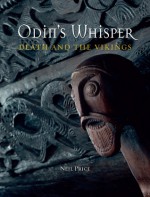 Odin's Whisper: Death and the Vikings - Neil Price