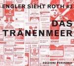 Dieter Roth: Das Traenenmeer - Dieter Roth, Martin Engeler