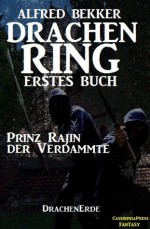 Prinz Rajin der Verdammte (Drachenring Erstes Buch) (DrachenErde - 6bändige Ausgabe) (German Edition) - Alfred Bekker, DrachenErde Saga, Steve Mayer