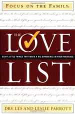 The Love List: Eight Little Things That Make a Big Difference in Your Marriage - Les Parrott III, Leslie Parrott