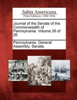 Journal of the Senate of the Commonwealth of Pennsylvania. Volume 26 of 26 - (Pennsylvania) General Assembly Senate