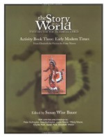 The Story of the World Activity Book Three: Early Modern Times - Susan Wise Bauer, Sharon Wilson, Patty Ann Martirosian, Sheila Graves