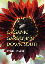 Organic Gardening Down South - Nellie Neal, Betty Barr Mackey