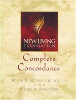 New Living Translation Complete Concordance - John R. Kohlenberger III, James A. Swanson