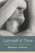 Labyrinth of Desire - Rosemary Sullivan