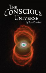 The Conscious Universe - Tom Crawford