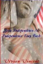 Independence Day Bash [Sexy Independence #2] - Vivian Vincent