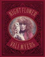 Night Flower: The Life & Art of Vali Myers. Edited by Michael McIntosh & Gemma Jones - Michael McIntosh