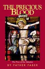 The Precious Blood - Frederick William Faber