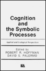 Cognition and the Symbolic Processes: Applied and Ecological Perspectives - Hoffman