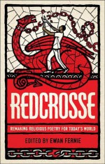 Redcrosse: Remaking Religious Poetry for Today's World - Ewan Fernie