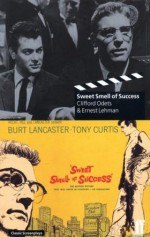 Sweet Smell of Success - Clifford Odets, Ernest Lehman