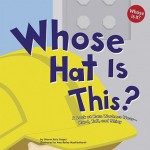 Whose Hat Is This?: A Look at Hats Workers Wear - Hard, Tall, and Shiny (Whose Is It?) - Sharon Katz Cooper