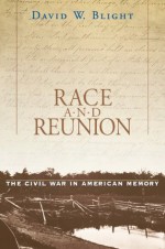 Race and Reunion - David W. Blight