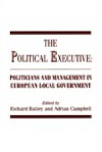 The Political Executive: Politicians and Management in European Local Government - Richard Batley, Adrian Campbell