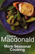 More Seasonal Cooking - Claire Macdonald