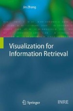 Visualization for Information Retrieval - Jin Zhang