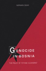 Genocide in Bosnia: The Policy of "Ethnic Cleansing" - Norman Cigar