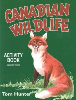 Canadian Wildlife Activity Book: Volume Three - Tom Hunter