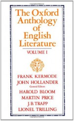 The Oxford Anthology of English Literature: Volume I: The Middle Ages through the Eighteenth Century (Middle Ages Through the Eighteenth Century) - Frank Kermode