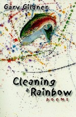 Cleaning a Rainbow - Gary Gildner