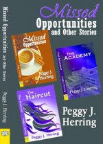 Missed Opportunities and Other Stories - Peggy J. Herring