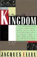 The Presence of the Kingdom - Jacques Ellul, Daniel B. Clendenin, William Stringfellow, Olive Wyon