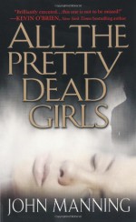 All The Pretty Dead Girls - John Manning