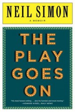 The Play Goes On: A Memoir - Neil Simon