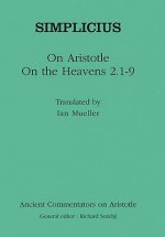 On Aristotle "On The Heavens 2.1 9" (Ancient Commentators On Aristotle) - Of Cilicia Simplicius, Ian Mueller