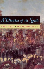 The Raj Quartet, Volume 4: A Division of Spoils: A Division of Spoils Vol 4 (Phoenix Fiction) - Paul Scott