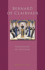 Bernard of Clairvaux: Theologian of the Cross - Thomas Spidlik, Anthony N. S. Lane