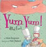 Yum Yum!: What Fun! - Mara Bergman, Nick Maland