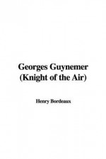 Georges Guynemer (Knight of the Air) - Henry Bordeaux