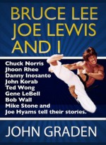 Bruce Lee, Joe Lewis and I - John Graden, Joe Lewis, Chuck Norris, Mike Stone, Joe Hyams, Dan Inosanto, John Korab, Gene Lebell, Jhoon Rhee