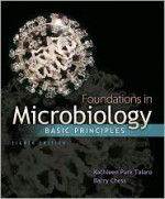 Foundations in Microbiology: Basic Principles - Kathleen Park Talaro, Barry Chess