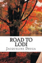 Road to Lodi - Jacqueline Druga, Denise Moore