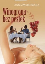 Winogrona bez pestek - Anna Pasikowska